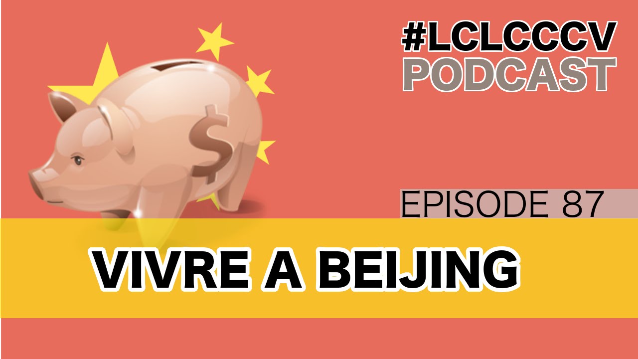 Quel est le salaire moyen pour vivre correctement à deux à Beijing? #LCLCCCV Episode 087
