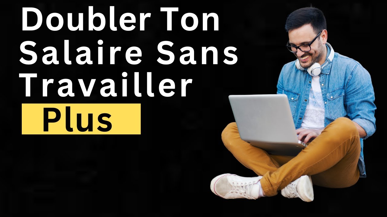 Comment doubler ton salaire en 2025 facilement !