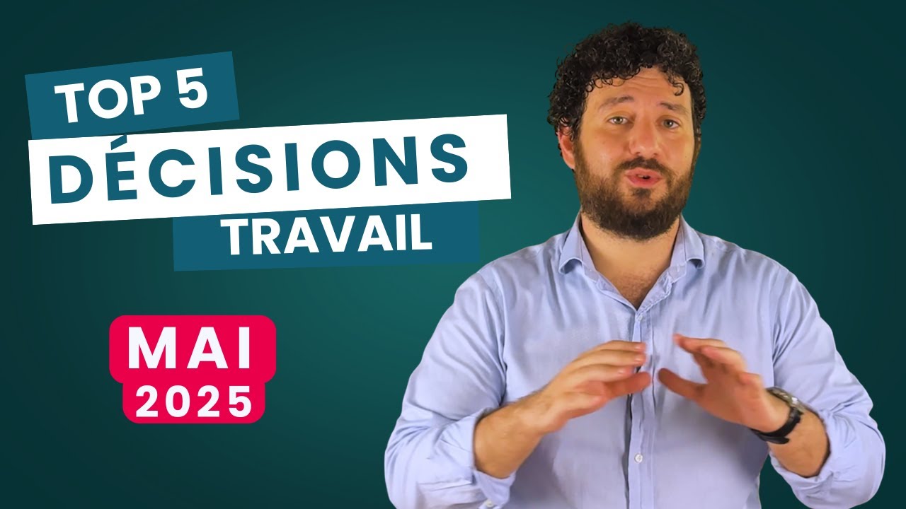 Droit du travail : Mon Top 5 des décisions de mai 2025