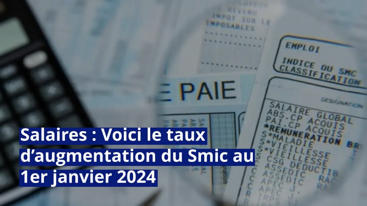 Salaires : Voici le taux d’augmentation du Smic au 1er janvier 2024
