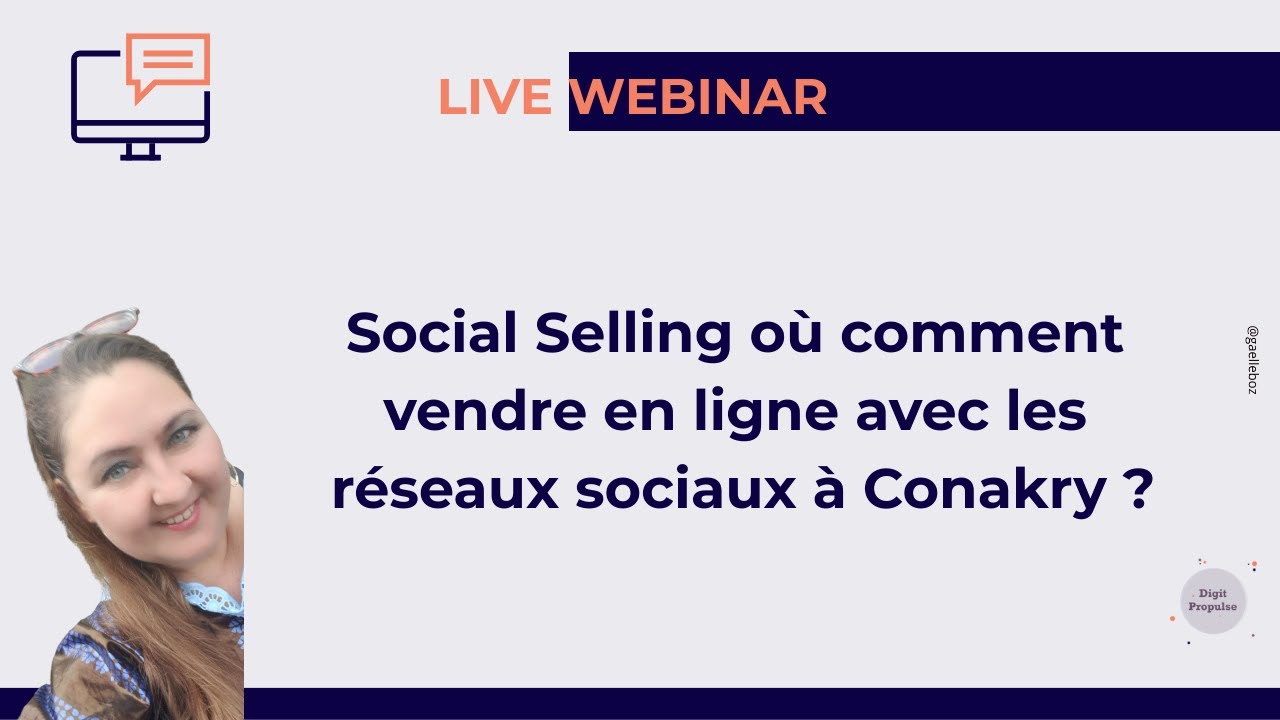 [Webinar] Social Selling comment vendre en ligne avec les réseaux sociaux à Conakry ? Digit Propulse