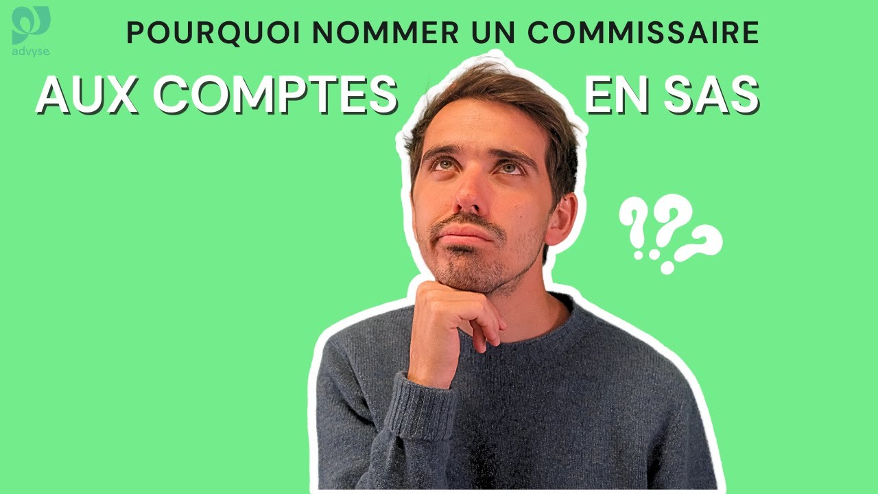 Pourquoi nommer un commissaire aux comptes en SAS
